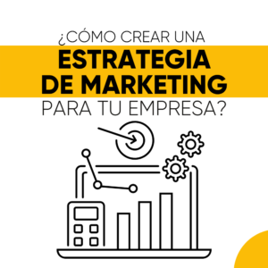 ¿Cómo crear una estrategia de marketing para tu empresa?